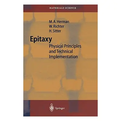 "Epitaxy: Physical Principles and Technical Implementation" - "" ("Herman Marian A.")