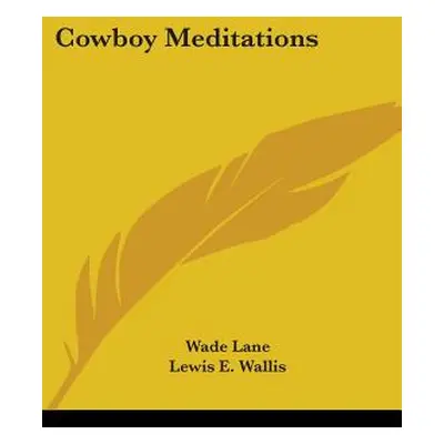 "Cowboy Meditations" - "" ("Lane Wade")