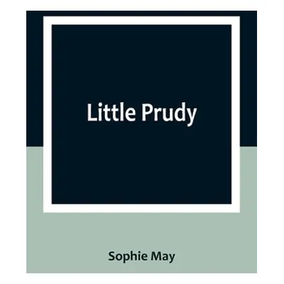 "Little Prudy" - "" ("May Sophie")