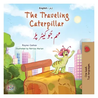 "The Traveling Caterpillar (English Urdu Bilingual Book for Kids)" - "" ("Coshav Rayne")