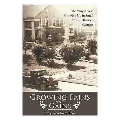 "Growing Pains and Gains: The Way It Was Growing Up in Small Town Jefferson, Georgia" - "" ("Har