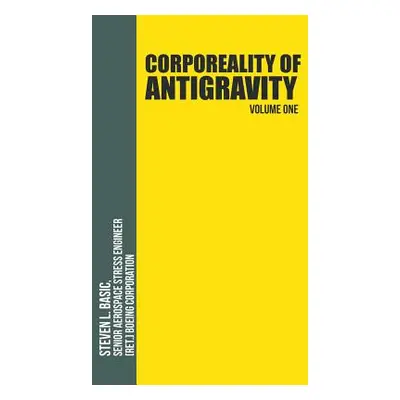 "Corporeality of Antigravity Volume One: An Antigravity Force, That Might Suddenly Become Incade