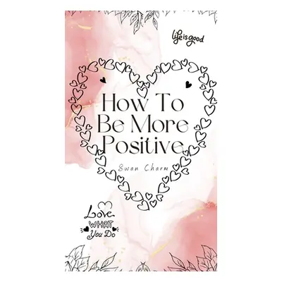 "How To Be More Positive" - "" ("Charm Swan")