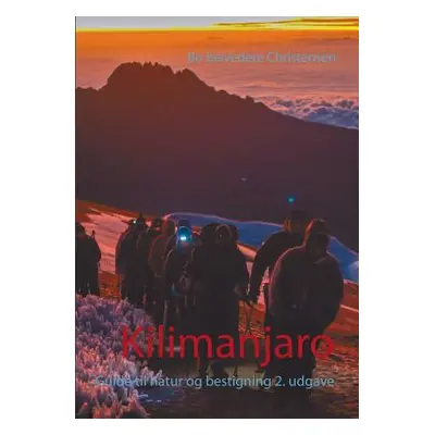 "Kilimanjaro: Guide til natur og bestigning 2. udgave" - "" ("Christensen Bo Belvedere")