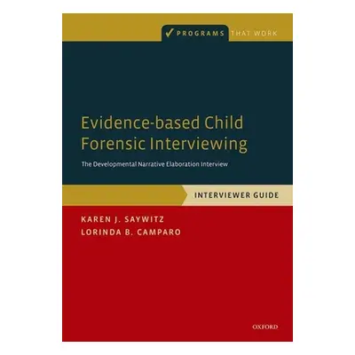 "Evidence-Based Child Forensic Interviewing: Interviewer Guide: The Developmental Narrative Elab