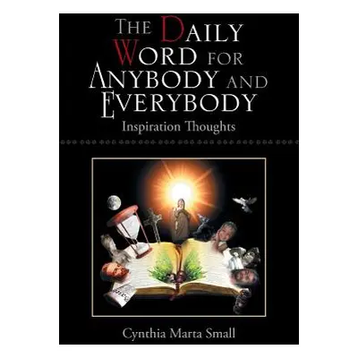 "The Daily Word for Anybody and Everybody: Inspiration Thoughts" - "" ("Small Cynthia")