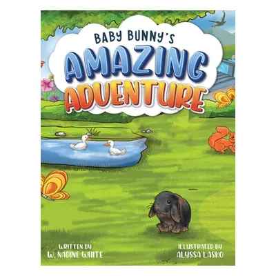 "Baby Bunny's Amazing Adventure" - "" ("White W. Nadine")