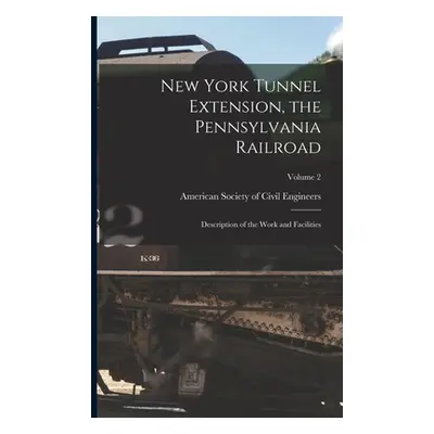 "New York Tunnel Extension, the Pennsylvania Railroad: Description of the Work and Facilities; V