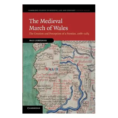 "The Medieval March of Wales: The Creation and Perception of a Frontier, 1066-1283" - "" ("Liebe