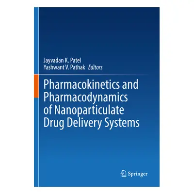 "Pharmacokinetics and Pharmacodynamics of Nanoparticulate Drug Delivery Systems" - "" ("Patel Ja