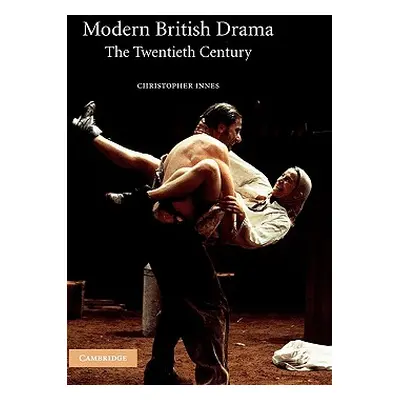 "Modern British Drama: The Twentieth Century" - "" ("Innes Christopher")