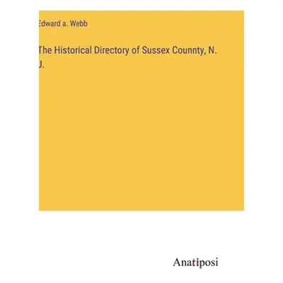 "The Historical Directory of Sussex Counnty, N. J." - "" ("Webb Edward A.")