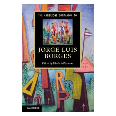 "The Cambridge Companion to Jorge Luis Borges" - "" ("Williamson Edwin")