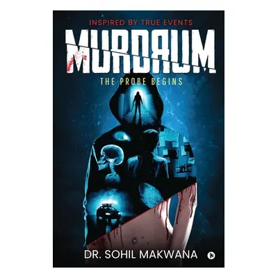 "Murdrum: The Probe Begins" - "" ("Dr Sohil Makwana")