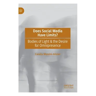 "Does Social Media Have Limits?: Bodies of Light & the Desire for Omnipresence" - "" ("Mozzini-A