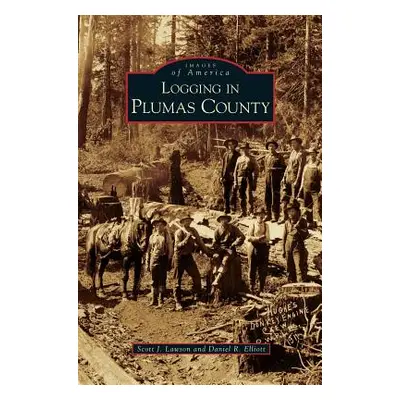 "Logging in Plumas County" - "" ("Lawson Scott J.")