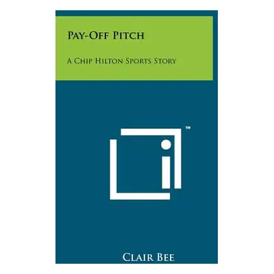 "Pay-Off Pitch: A Chip Hilton Sports Story" - "" ("Bee Clair")