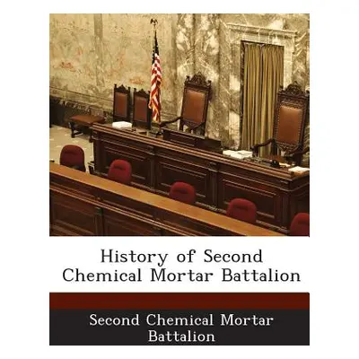 "History of Second Chemical Mortar Battalion" - "" ("Second Chemical Mortar Battalion")