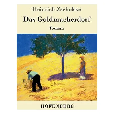 "Das Goldmacherdorf" - "" ("Heinrich Zschokke")