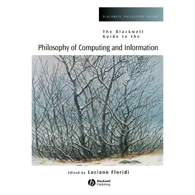 "The Blackwell Guide to the Philosophy of Computing and Information" - "" ("Floridi Luciano")