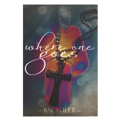 "Where One Goes" - "" ("Toler B. N.")