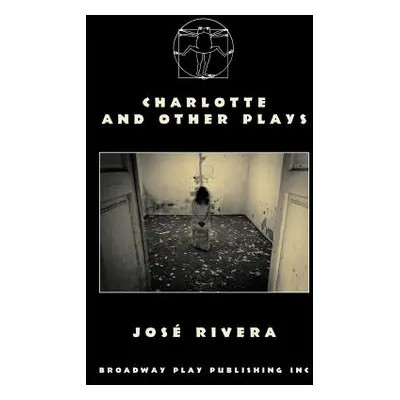 "Charlotte And Other Plays" - "" ("Rivera Jose")