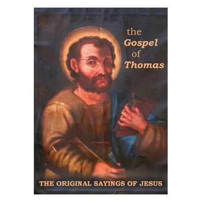 "The Gospel of Thomas: The Original Sayings of Jesus" - "" ("Dirnberger Jerome a.")