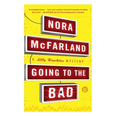 "Going to the Bad: A Lilly Hawkins Mystery" - "" ("McFarland Nora")