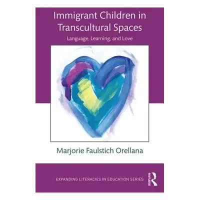 "Immigrant Children in Transcultural Spaces: Language Learning and Love" - "" ("Faulstich Orella