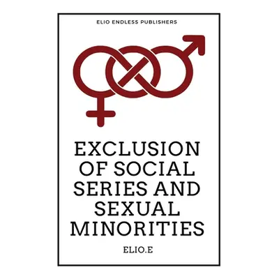 "Exclusion Of Social Series And Sexual Minorities" - "" ("Endless Elio")