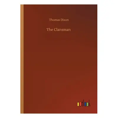 "The Clansman" - "" ("Dixon Thomas")