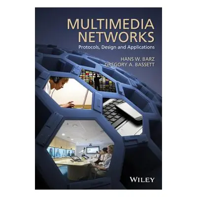 "Multimedia Networks: Protocols, Design and Applications" - "" ("Barz Hans W.")