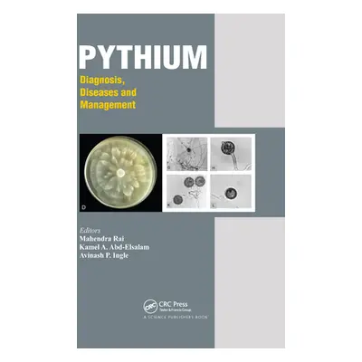 "Pythium: Diagnosis, Diseases and Management" - "" ("Rai Mahendra")