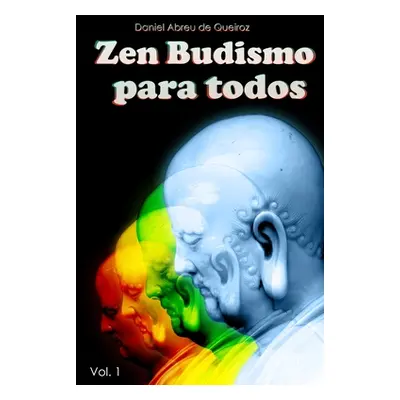 "Zen Budismo Para Todos: Vol. I: Esse prprio corpo o nirvana" - "" ("Abreu de Queiroz Daniel")