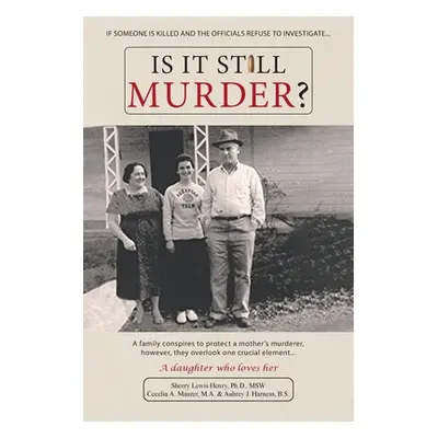 "Is It Still Murder: A Daughter Who Loves her" - "" ("Sherry Lewis Henry Msw")