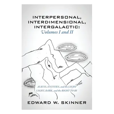 "Interpersonal, Interdimensional, Intergalactic, Volumes I & II: Aliens, Entities, and the Light