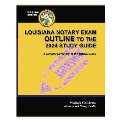 "Louisiana Notary Exam Outline to the 2024 Study Guide: A Simpler Summary of the Official Book" 