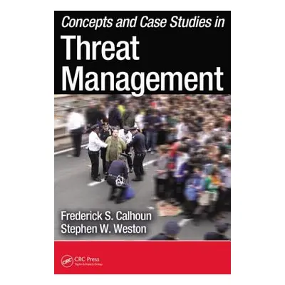 "Concepts and Case Studies in Threat Management" - "" ("Calhoun Frederick S.")