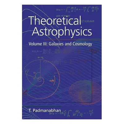 "Theoretical Astrophysics: Volume 3" - "" ("Padmanabhan T. R.")