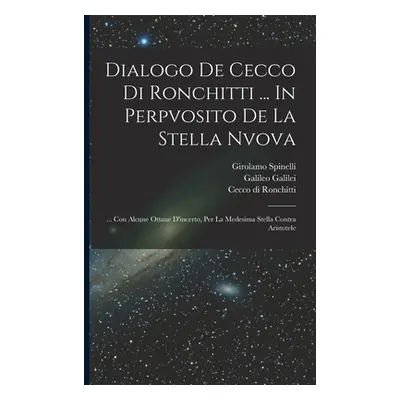 "Dialogo De Cecco Di Ronchitti ... In Perpvosito De La Stella Nvova: ... Con Alcune Ottaue D'inc