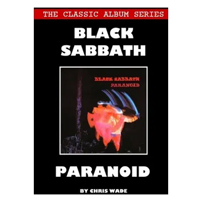 "Classic Album Series: Black Sabbath Paranoid" - "" ("Wade Chris")