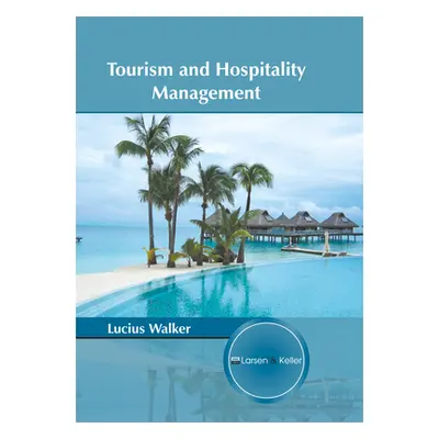 "Tourism and Hospitality Management" - "" ("Walker Lucius")