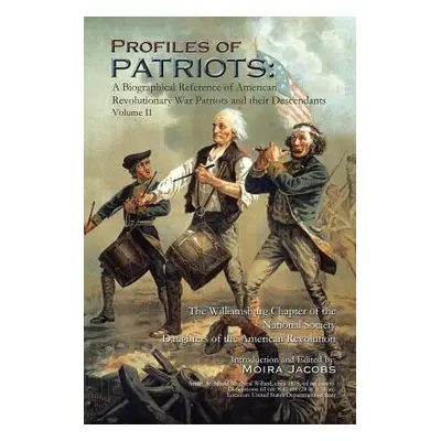 "Profiles of Patriots: A Biographical Reference of American Revolutionary War Patriots and their