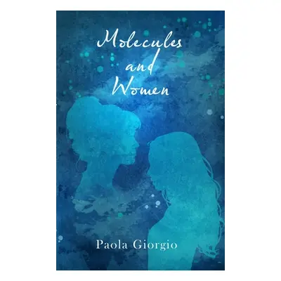 "Molecules and Women" - "" ("Giorgio Paola")