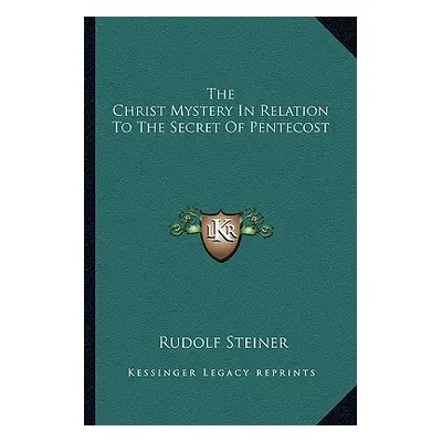 "The Christ Mystery In Relation To The Secret Of Pentecost" - "" ("Steiner Rudolf")