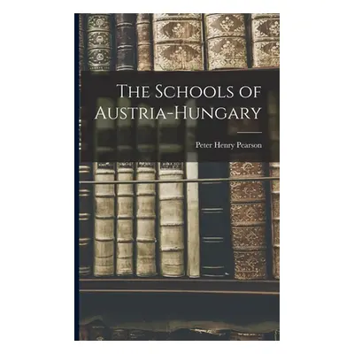 "The Schools of Austria-Hungary" - "" ("Henry Pearson Peter")