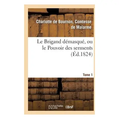 "Le Brigand Dmasqu, Ou Le Pouvoir Des Serments. Tome 1" - "" ("de Malarme-C")