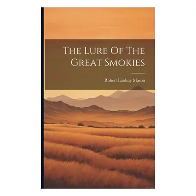 "The Lure Of The Great Smokies" - "" ("Mason Robert Lindsay")