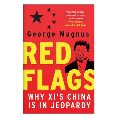 "Red Flags: Why XI's China Is in Jeopardy" - "" ("Magnus George")