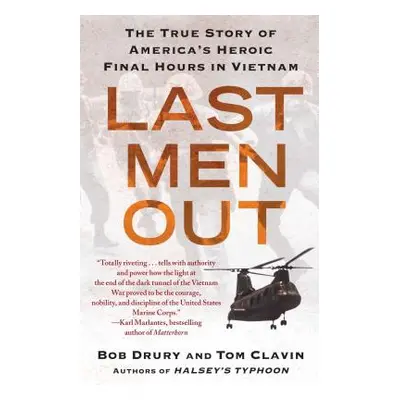 "Last Men Out: The True Story of America's Heroic Final Hours in Vietnam" - "" ("Drury Bob")